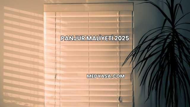 Panjur Maliyeti 2025