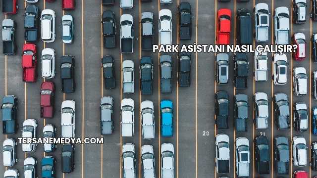 Park Asistanı Nasıl Çalışır?