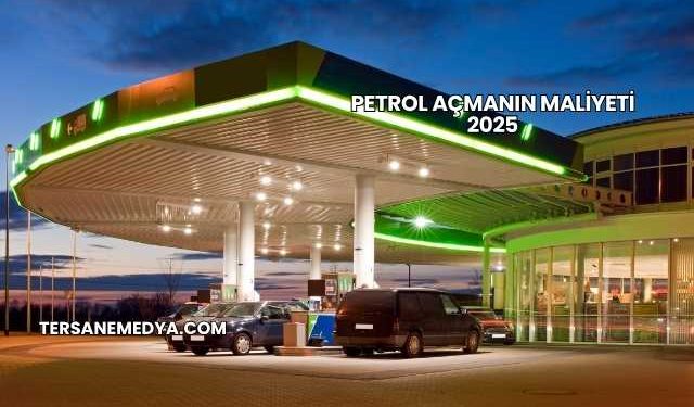 Petrol Açmanın Maliyeti 2025