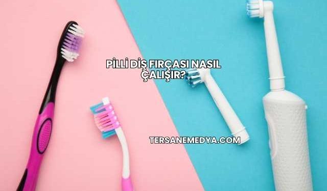 Pilli Diş Fırçası Nasıl Çalışır?