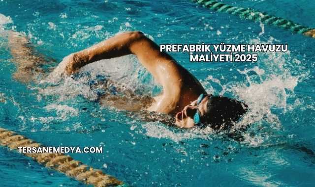 Prefabrik Yüzme Havuzu Maliyeti 2025
