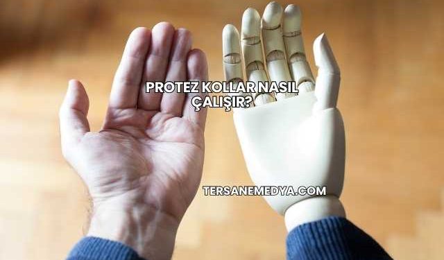 Protez Kollar Nasıl Çalışır?