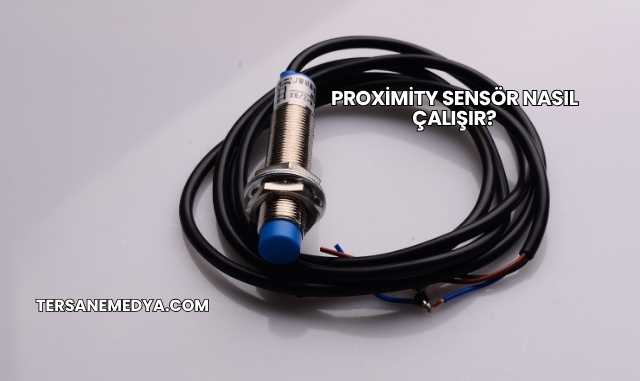Proximity Sensör Nasıl Çalışır?