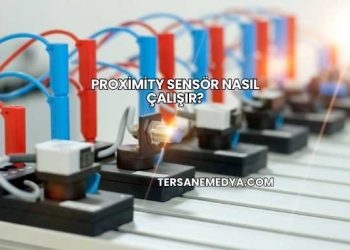 Proximity Sensör Nasıl Çalışır?