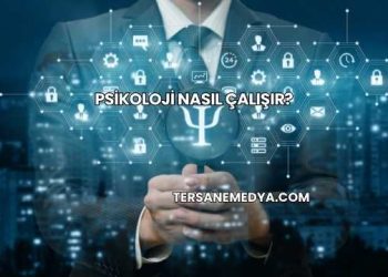Psikoloji Nasıl Çalışır?