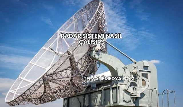 Radar Sistemi Nasıl Çalışır?