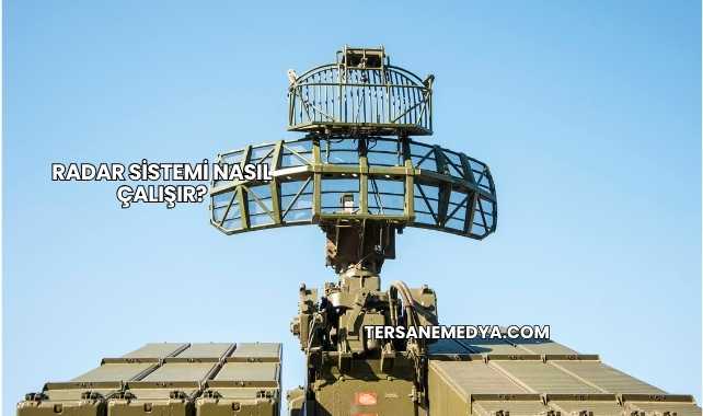 Radar Sistemi Nasıl Çalışır?