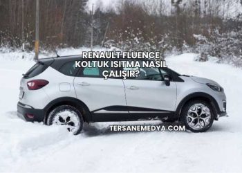 Renault Fluence Koltuk Isıtma Nasıl Çalışır?