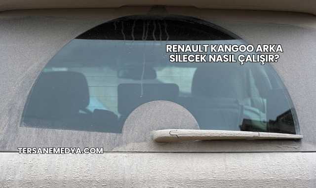 Renault Kangoo Arka Silecek Nasıl Çalışır?