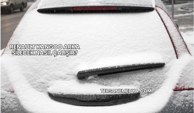 Renault Kangoo Arka Silecek Nasıl Çalışır?
