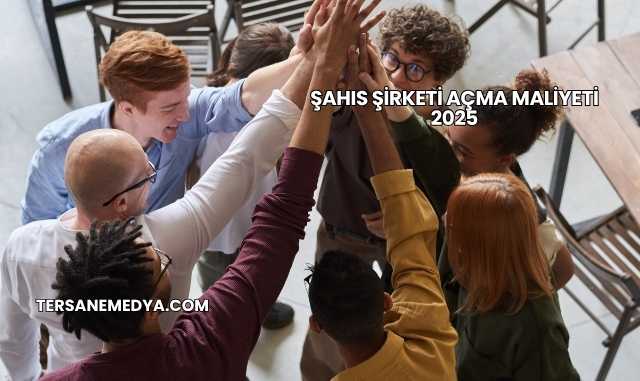 Şahıs Şirketi Açma Maliyeti 2025