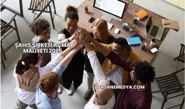 Şahıs Şirketi Açma Maliyeti 2025