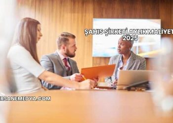 Şahıs Şirketi Aylık Maliyeti 2025