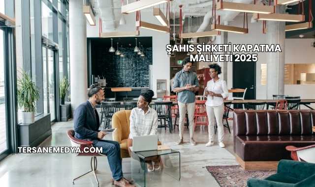 Şahıs Şirketi Kapatma Maliyeti 2025