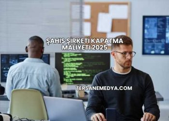 Şahıs Şirketi Kapatma Maliyeti 2025