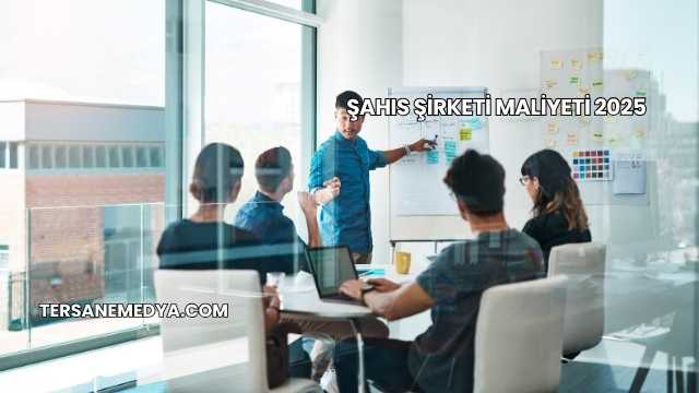 Şahıs Şirketi Maliyeti 2025