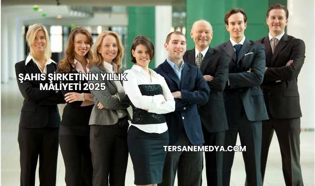 Şahıs Şirketinin Yıllık Maliyeti 2025