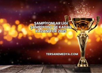 Şampiyonlar Ligi Şampiyonu Ne Kadar Kazanıyor 2025