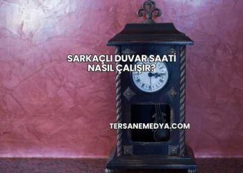 Sarkaçlı Duvar Saati Nasıl Çalışır?