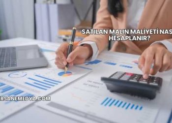 Satılan Malın Maliyeti Nasıl Hesaplanır?