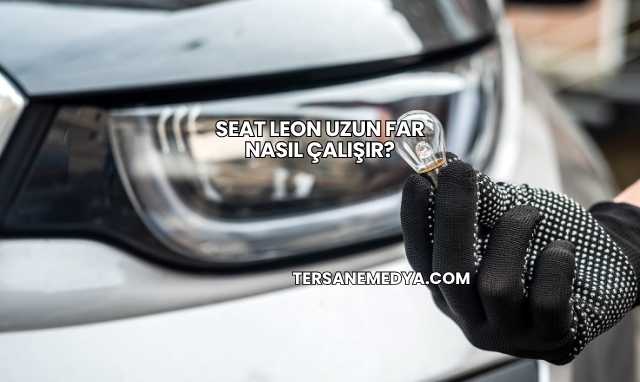 Seat Leon Uzun Far Nasıl Çalışır?