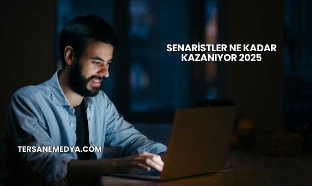 Senaristler Ne Kadar Kazanıyor 2025