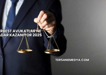 Serbest Avukatlar Ne Kadar Kazanıyor 2025