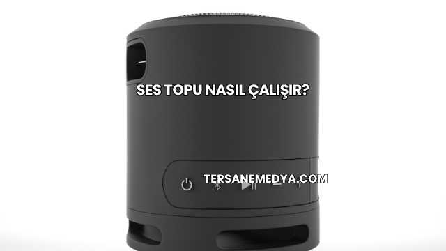 Ses Topu Nasıl Çalışır?