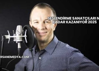 Seslendirme Sanatçıları Ne Kadar Kazanıyor 2025