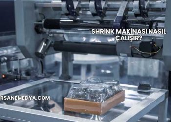 Shrink Makinası Nasıl Çalışır?