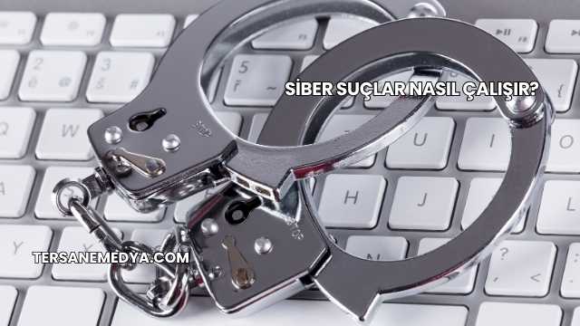 Siber Suçlar Nasıl Çalışır?