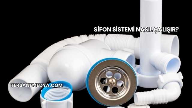 Sifon Sistemi Nasıl Çalışır?