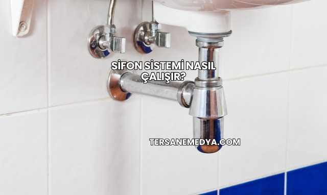 Sifon Sistemi Nasıl Çalışır?
