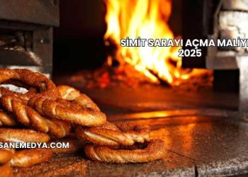 Simit Sarayı Açma Maliyeti 2025