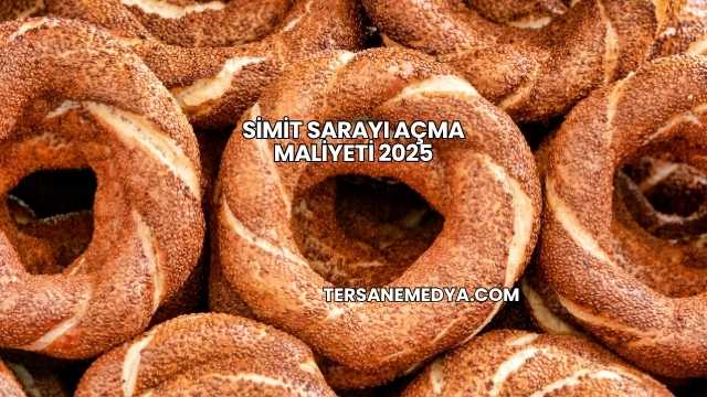 Simit Sarayı Açma Maliyeti 2025