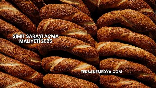Simit Sarayı Açma Maliyeti 2025
