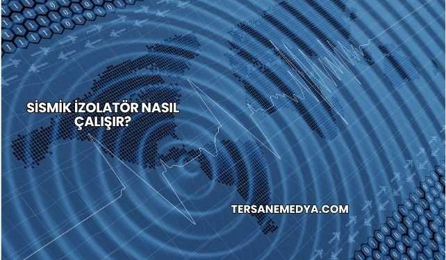 Sismik İzolatör Nasıl Çalışır?