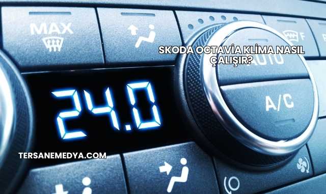 Skoda Octavia Klima Nasıl Çalışır?