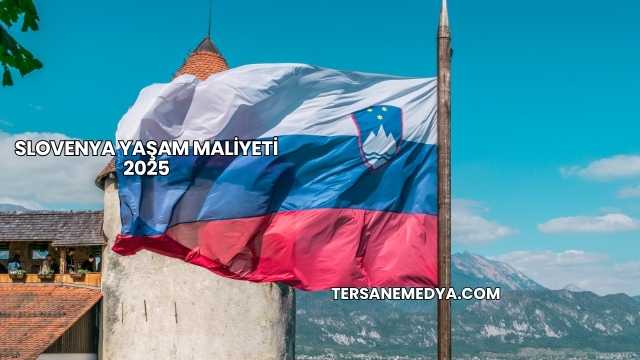 Slovenya Yaşam Maliyeti 2025