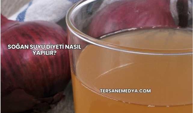 Soğan Suyu Diyeti Nasıl Yapılır?