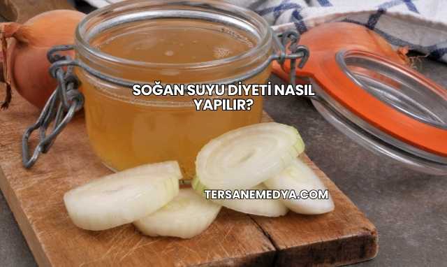 Soğan Suyu Diyeti Nasıl Yapılır?
