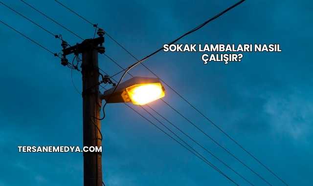 Sokak Lambaları Nasıl Çalışır?