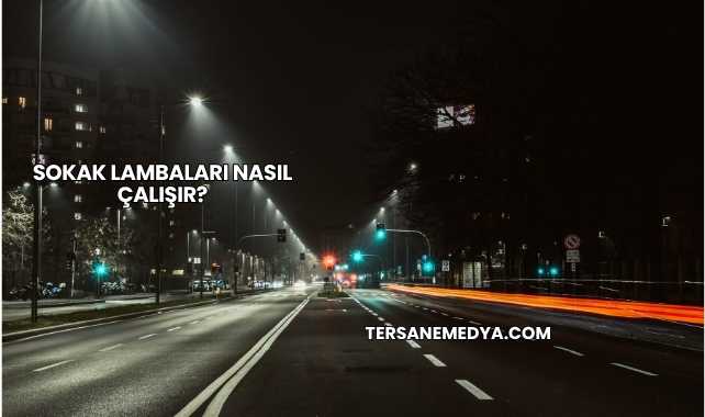 Sokak Lambaları Nasıl Çalışır?