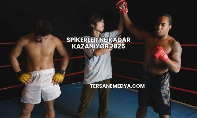 Spikerler Ne Kadar Kazanıyor 2025