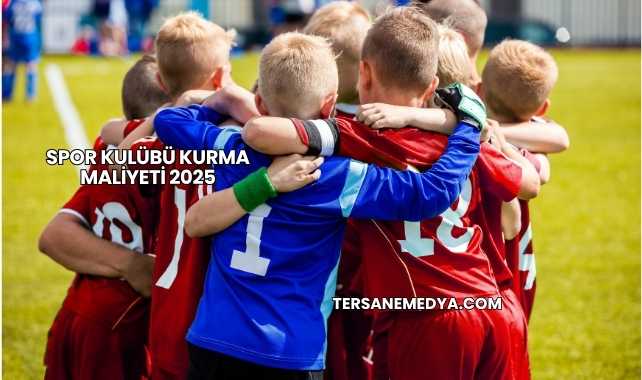 Spor Kulübü Kurma Maliyeti 2025