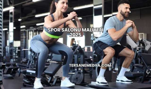 Spor Salonu Maliyeti 2025
