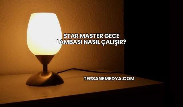 Star Master Gece Lambası Nasıl Çalışır?