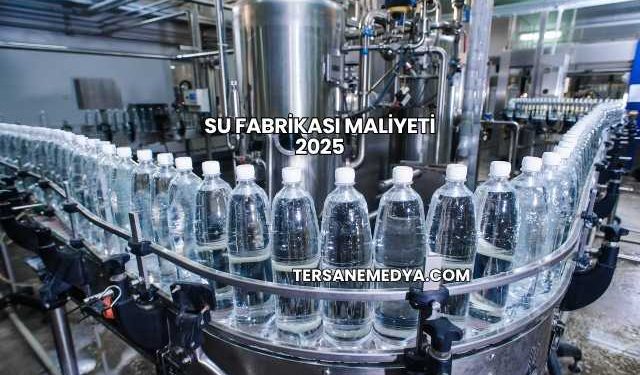 Su Fabrikası Maliyeti 2025