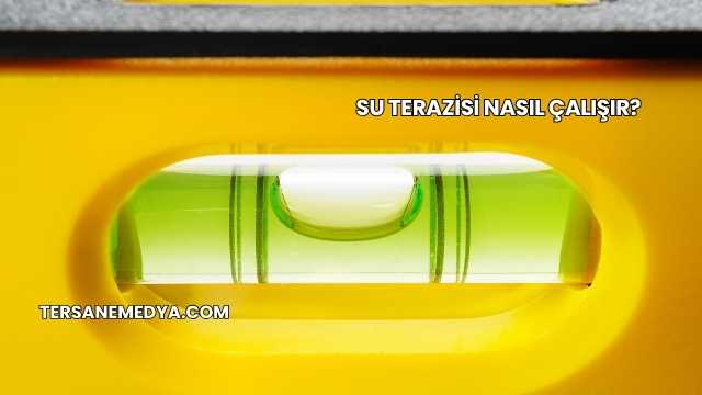 Su Terazisi Nasıl Çalışır?