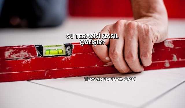 Su Terazisi Nasıl Çalışır?